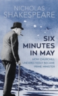 Image for Six minutes in May  : how Churchill unexpectedly became prime minister