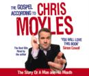 Image for The gospel according to Chris Moyles  : the saviour of radio unleashed