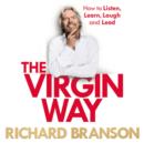 Image for The Virgin way  : how to listen, learn, laugh and lead