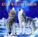 Image for Even Wolves Dream