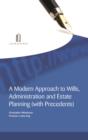 Image for A modern approach to wills, administration and estate planning (with precedents)