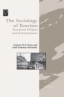Image for The sociology of tourism  : European origins and development
