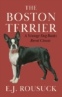 Image for The Boston Terrier (A Vintage Dog Books Breed Classic)
