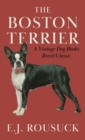Image for The Boston Terrier (A Vintage Dog Books Breed Classic)