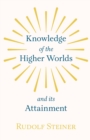 Image for Knowledge Of the Higher Worlds And Its Attainment