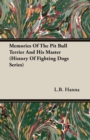 Image for Memories Of The Pit Bull Terrier And His Master (History Of Fighting Dogs Series)
