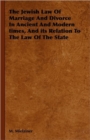 Image for The Jewish Law Of Marriage And Divorce In Ancient And Modern Times, And Its Relation To The Law Of The State
