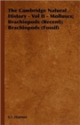 Image for The Cambridge Natural History - Vol II - Molluscs; Brachiopods (Recent); Brachiopods (Fossil)