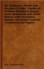 Image for The Brahmans, Theists And Muslims Of India - Studies of Goddess-Worship in Bengal, Caste, Brahmaism and Social Reform, with Descriptive Sketches of Curious Festivals, Ceremonies and Faquirs
