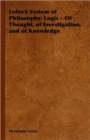Image for Lotze&#39;s System of Philosophy : Logic - Of Thought, of Investigation, and of Knowledge