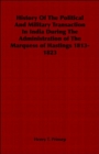 Image for History Of The Political And Military Transaction In India During The Administration of The Marquess of Hastings 1813-1823
