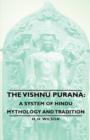 Image for The Vishnu Purana : A System of Hindu Mythology and Tradition