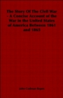 Image for The Story Of The Civil War - A Concise Account of the War in the United States of America Between 1861 and 1865