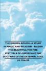 Image for The Golden Bough - A Study in Magic and Religion - Balder The Beautiful : The Fire-Festivals of Europe and the Doctrine of the External Soul