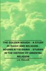 Image for The Golden Bough - A Study in Magic and Religion - Adonis Attis Osiris - Studies in the History of Oriental Religion