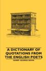Image for A Dictionary of Quotations From the English Poets