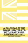 Image for A Calendar of the Court Minutes, Etc. of the East India Company, 1635-1639