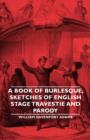 Image for A Book of Burlesque, Sketches of English Stage Travestie and Parody