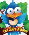Image for I&#39;m Just a Bird