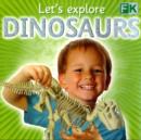Image for Let&#39;s Explore Dinosaurs