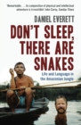 Image for Don&#39;t sleep, there are snakes  : life and language in the Amazonian jungle