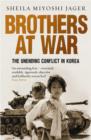 Image for Brothers at war  : the unending conflict in Korea