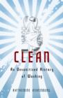 Image for Clean  : an unsanitised history of washing