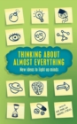 Image for Thinking about almost everything  : new ideas to light up minds