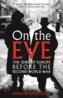 Image for On the eve  : the Jews of Europe before the Second World War