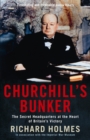 Image for Churchill&#39;s bunker  : the secret headquarters at the heart of Britain&#39;s victory