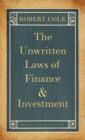 Image for The unwritten laws of finance and investment  : an indispensable guide