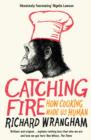 Image for Catching fire  : how cooking made us human