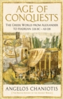 Image for Age of conquests  : the Greek world from Alexander to Hadrian (336 BC-AD 138)