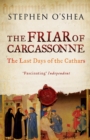 Image for The friar of Carcassonne  : the last days of the Cathars