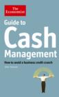 Image for Guide to cash management  : how to avoid a business credit crunch