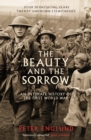 Image for The beauty and the sorrow  : an intimate history of the First World War