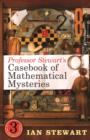 Image for Professor Stewart&#39;s Casebook of Mathematical Mysteries