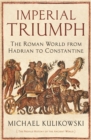 Image for Imperial triumph  : the Roman world from Hadrian to Constantine