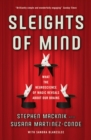 Image for Sleights of mind  : what the neuroscience of magic reveals about our brains