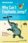 Image for Why can't elephants jump? and 113 more science questions answered  : more questions and answers from the popular 'Last word' column