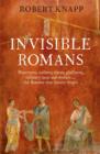 Image for Invisible Romans  : prostitutes, outlaws, slaves, gladiators, ordinary men and women ... the Romans that history forgot