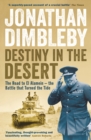 Image for Destiny in the desert  : the road to El Alamein - the battle that turned the tide