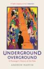 Image for Underground, overground  : a passenger&#39;s history of the Tube