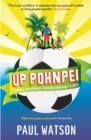 Image for Up Pohnpei  : leading the ultimate football underdogs to glory