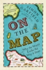 Image for On the map  : why the world looks the way it does