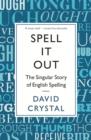 Image for Spell it out  : the singular story of English spelling