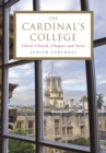 Image for The Cardinal&#39;s College : Christ Church, Chapter and Verse