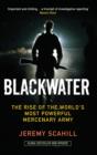 Image for Blackwater  : the rise of the world&#39;s most powerful mercenary army