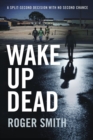 Image for Wake up dead  : a thriller