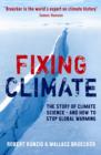 Image for Fixing climate  : the story of climate science - and how to stop global warming